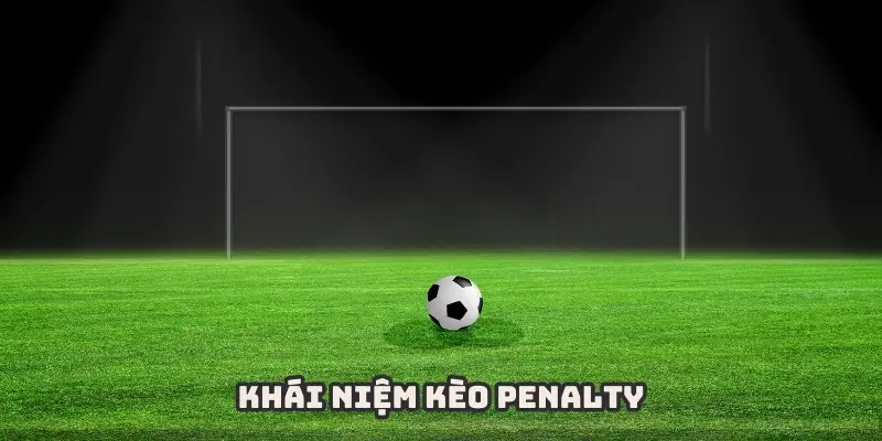 Kèo penalty là thể loại nhanh gọn được yêu thích rộng rãi